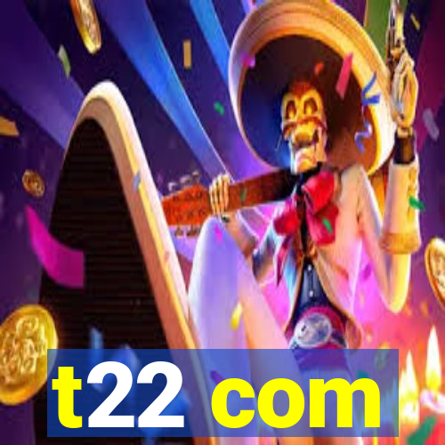 t22 com